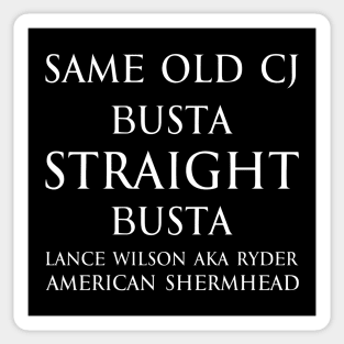 Same old cj busta straight busta. - Lance Wilson aka Ryder - American Shermhead Inspirational quotes white Sticker